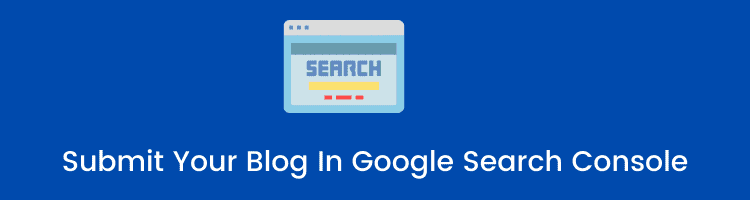 Submit Your Blog In Google Search Console