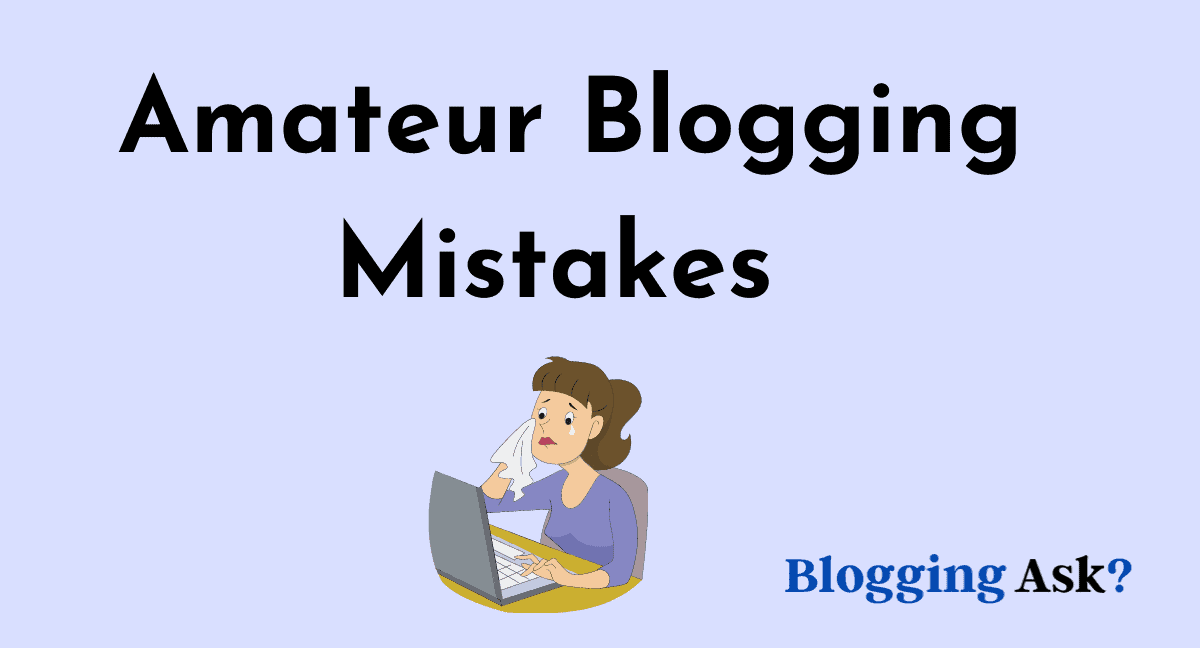 Amateur Bloggers mistakes