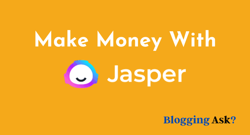 Make Money With Jasper AI