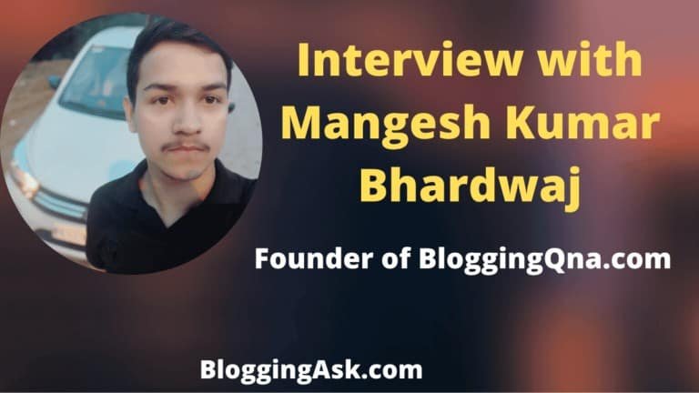 An Amazing Interview with Mangesh Kumar Bhardwaj-Founder of BloggingQna.com