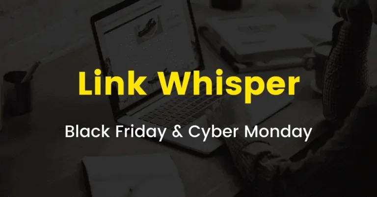 Link Whisper Black Friday Sale 2022 [$30 OFF on all Plans] (Live on 25th November)