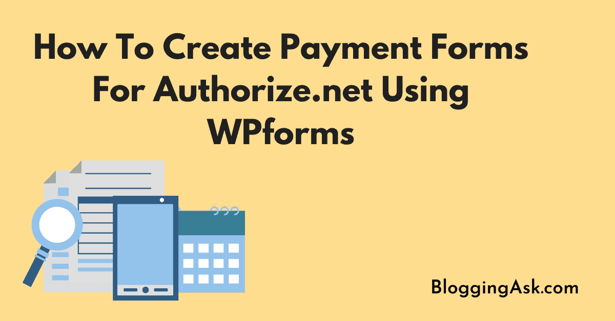 How To Create Payment Forms For Authorize.net