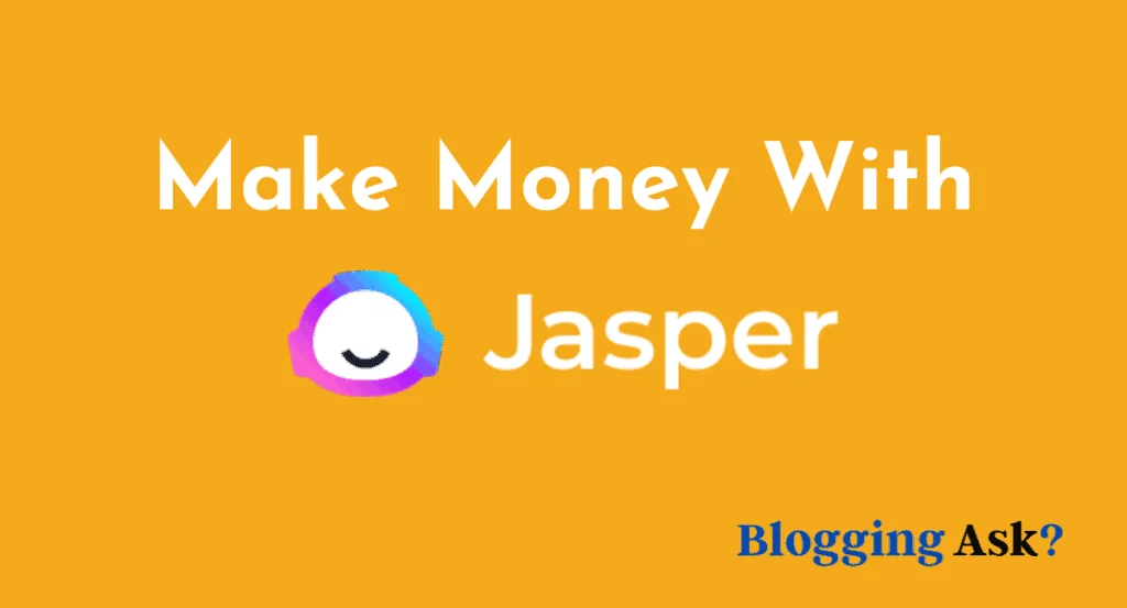Make Money With Jasper AI