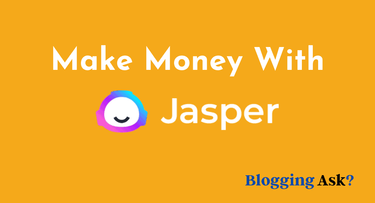 Make Money With Jasper AI