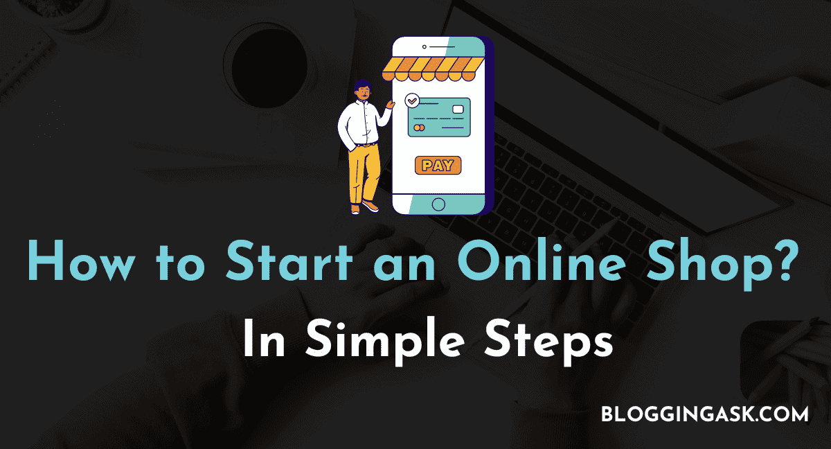 How To Start An Online Shop In 6 Simple Steps [2024]